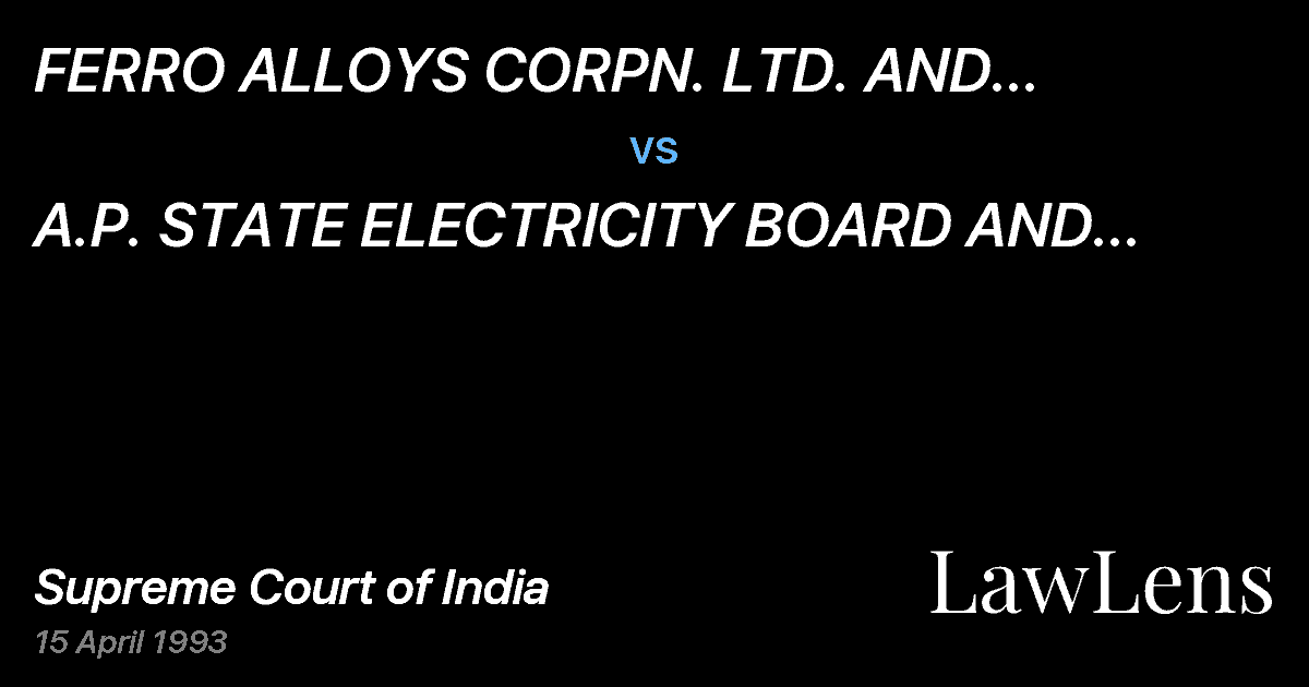 Preview image for FERRO ALLOYS CORPN.  LTD.  AND ORS.  ETC.  ETC. vs. A.P. STATE ELECTRICITY BOARD AND ORS ETC.  ETC.
