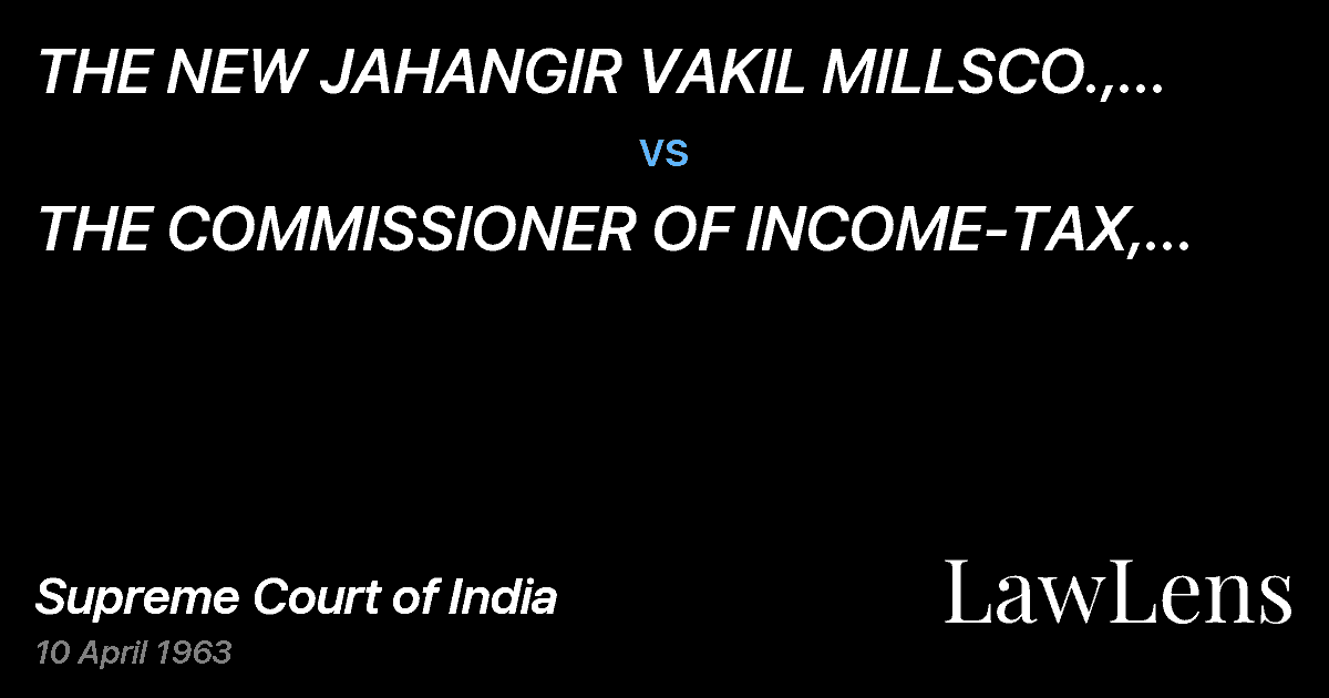 Preview image for THE NEW JAHANGIR VAKIL MILLSCO., LTD.  BHAVNAGAR vs. THE COMMISSIONER OF INCOME-TAX, BOMBAY NORTH,KUTCH & SAURA