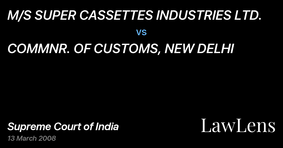 Preview image for M/S SUPER CASSETTES INDUSTRIES LTD. vs. COMMNR. OF CUSTOMS, NEW DELHI