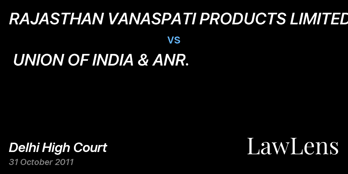 Preview image for RAJASTHAN VANASPATI PRODUCTS LIMITED vs. UNION OF INDIA & ANR.