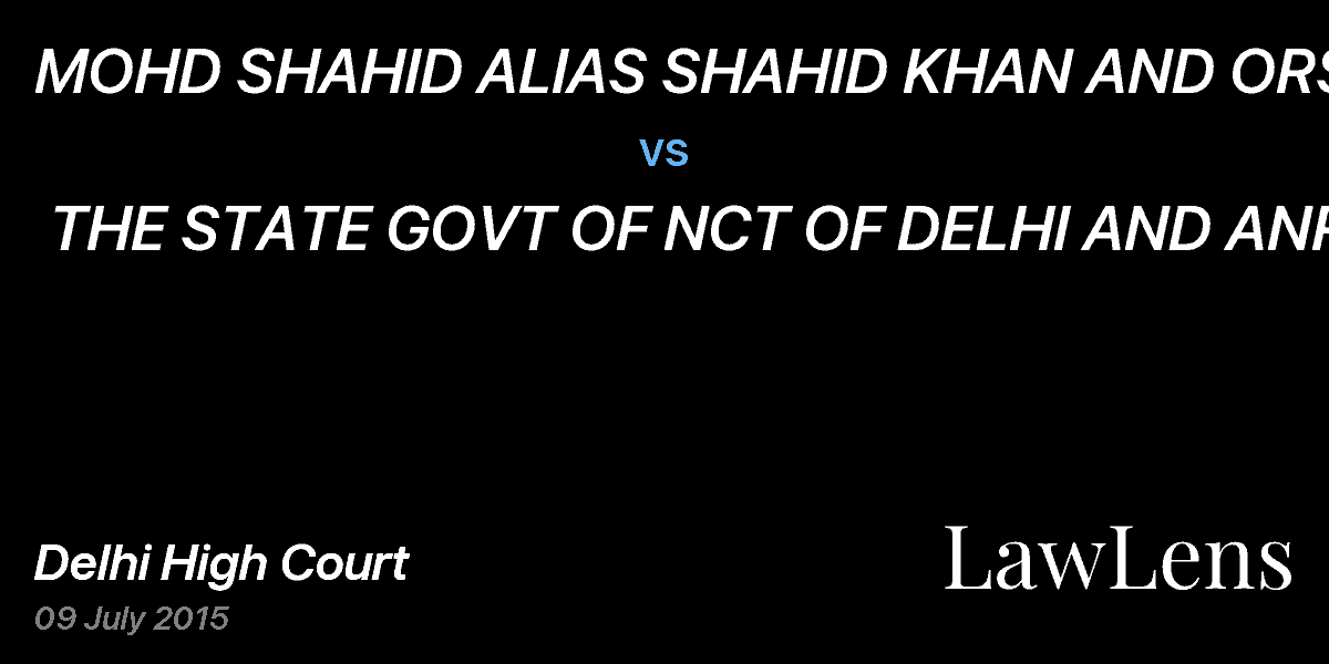 Preview image for MOHD SHAHID ALIAS SHAHID KHAN AND ORS vs. THE STATE GOVT OF NCT OF DELHI AND ANR