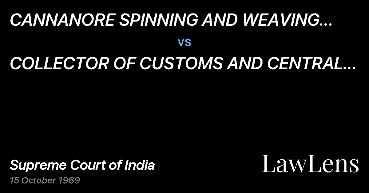 Preview image for CANNANORE SPINNING AND WEAVING MILLS LTD. vs. COLLECTOR OF CUSTOMS AND CENTRAL EXCISECOCHIN AND ORS.