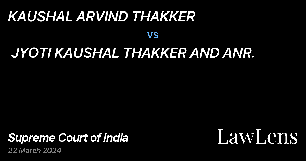 Preview image for KAUSHAL ARVIND THAKKER  vs.  JYOTI KAUSHAL THAKKER AND ANR.