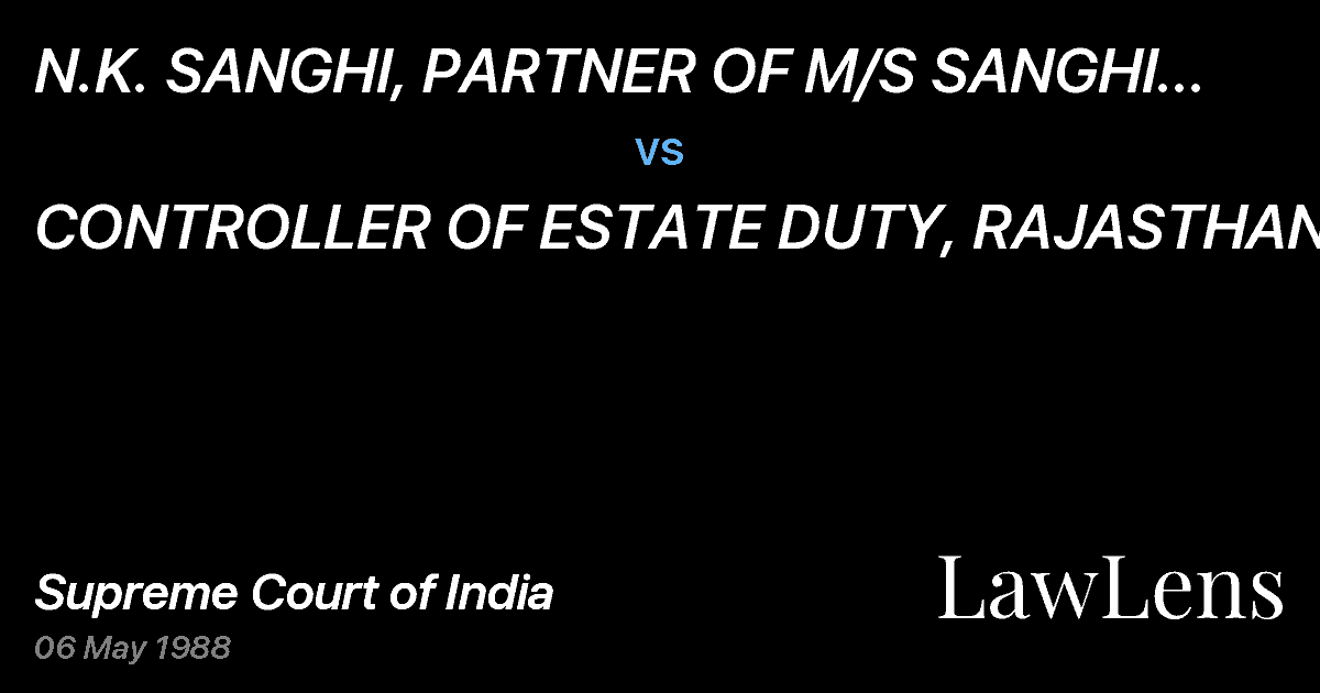 Preview image for N.K. SANGHI, PARTNER OF M/S SANGHI BROTHERS vs. CONTROLLER OF ESTATE DUTY, RAJASTHAN