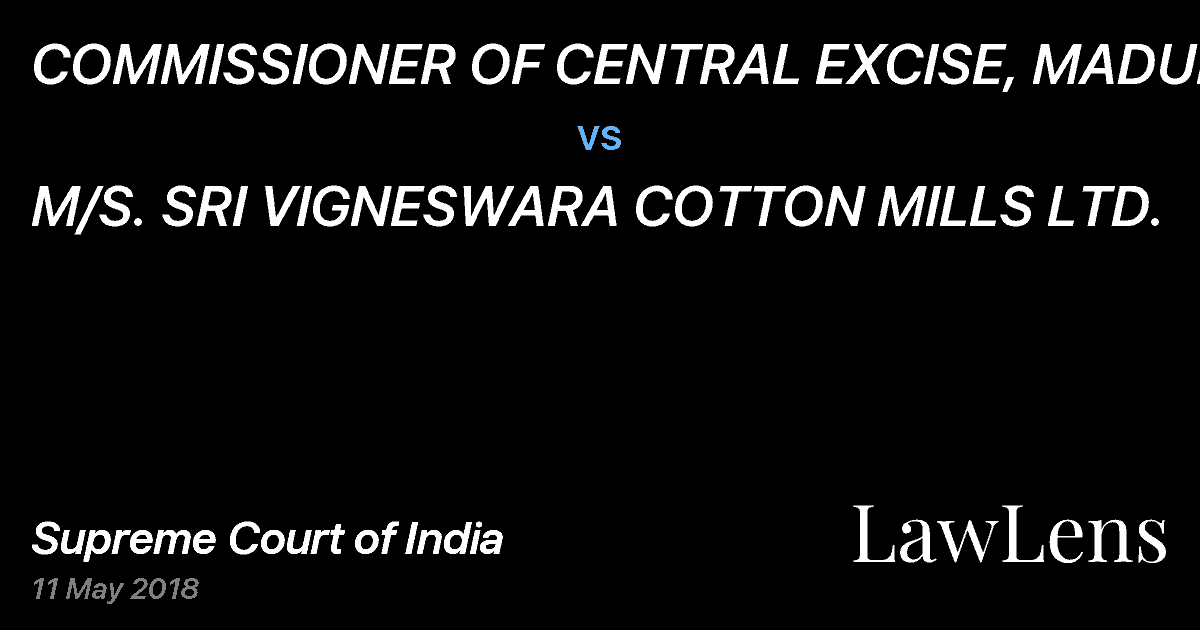Preview image for COMMISSIONER OF CENTRAL EXCISE, MADURAI vs. M/S. SRI VIGNESWARA COTTON MILLS LTD.