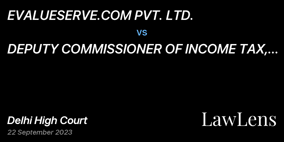 Preview image for EVALUESERVE.COM PVT. LTD. vs. DEPUTY COMMISSIONER OF INCOME TAX, CIRCLE 7(1) DELHI & ORS.