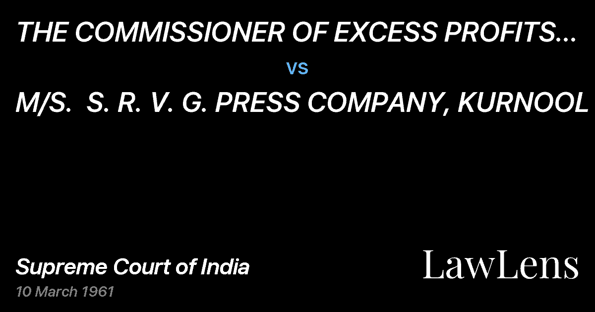 Preview image for THE COMMISSIONER OF EXCESS PROFITS  TAX, HYDERABAD vs. M/S.  S. R. V. G. PRESS COMPANY, KURNOOL