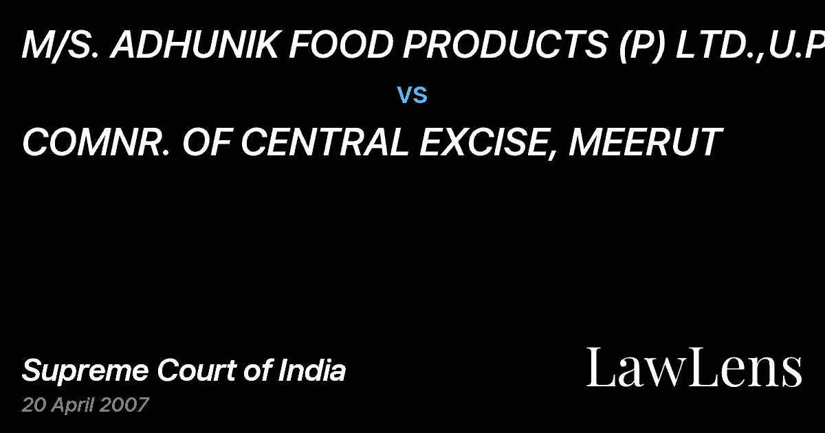 Preview image for M/S. ADHUNIK FOOD PRODUCTS (P) LTD.,U.P. vs. COMNR. OF CENTRAL EXCISE, MEERUT
