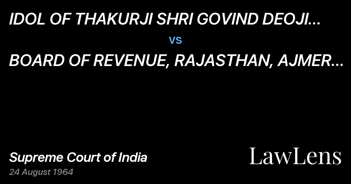 Preview image for IDOL OF THAKURJI SHRI GOVIND DEOJI MAHARAJ vs. BOARD OF REVENUE, RAJASTHAN, AJMER & OTHERS