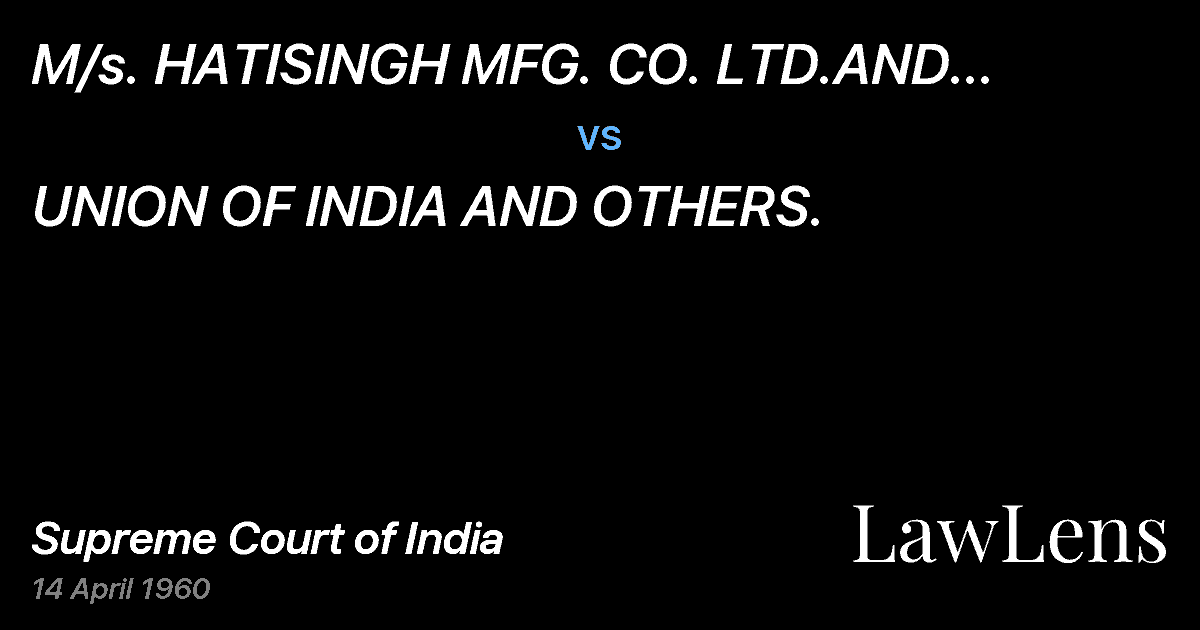 Preview image for M/s.  HATISINGH MFG.  CO.  LTD.AND ANOTHER vs. UNION OF INDIA AND OTHERS.