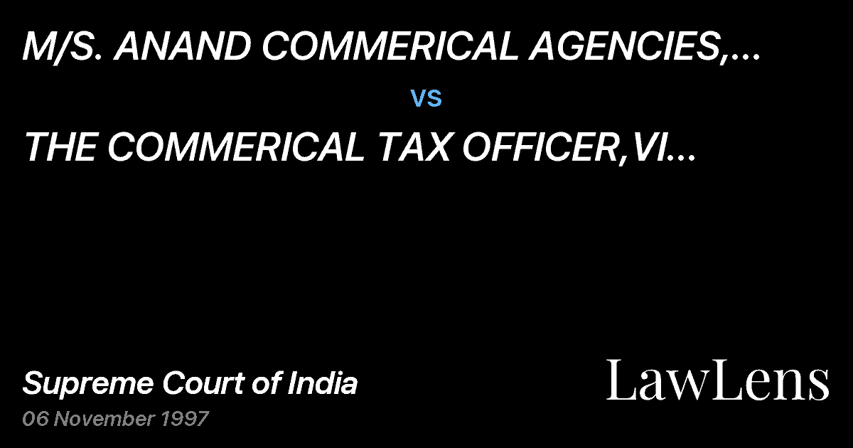 Preview image for M/S. ANAND COMMERICAL AGENCIES, M/S. ANAND COMMERICAL AGENC vs. THE COMMERICAL TAX OFFICER,VI CIRCLE, HYDERABAD & ORS. ETC.