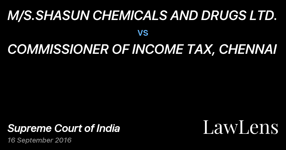 Preview image for M/S.SHASUN CHEMICALS AND DRUGS LTD. vs. COMMISSIONER OF INCOME TAX, CHENNAI