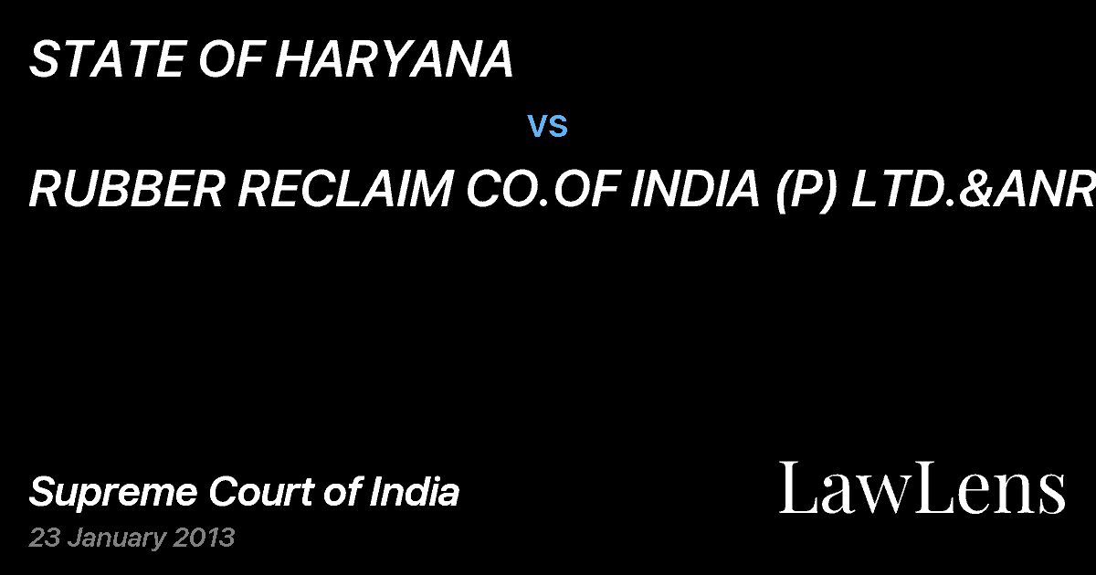 Preview image for STATE OF HARYANA vs. RUBBER RECLAIM CO.OF INDIA (P) LTD.&ANR