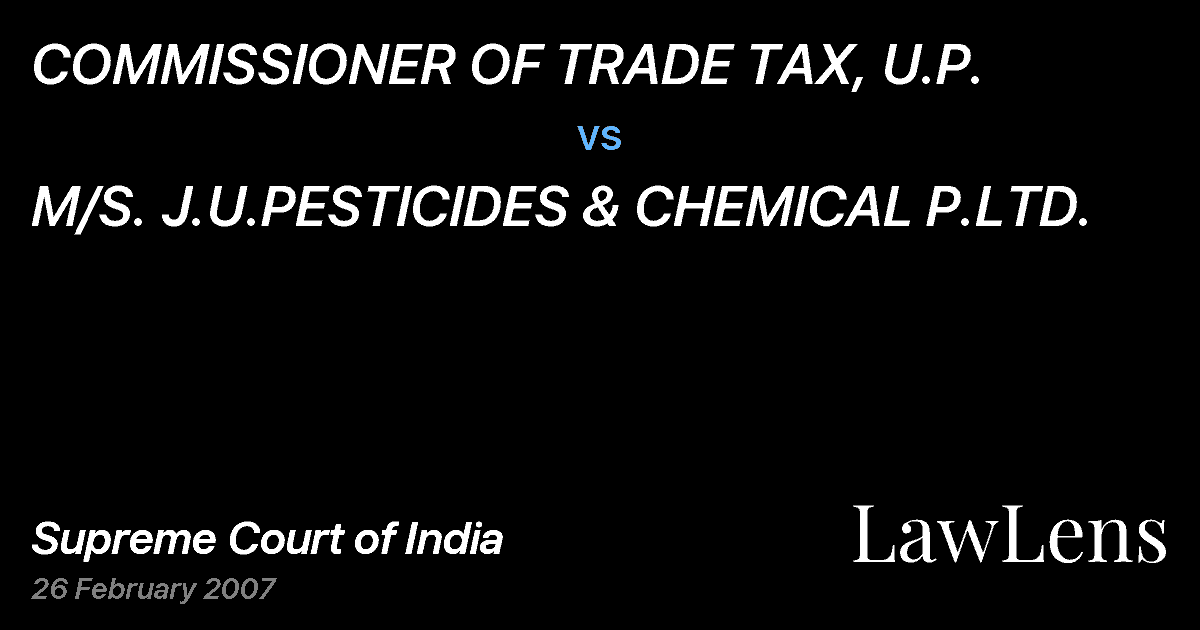 Preview image for COMMISSIONER OF TRADE TAX, U.P. vs. M/S. J.U.PESTICIDES & CHEMICAL P.LTD.
