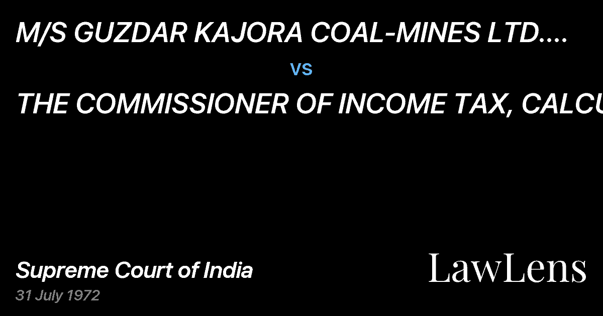 Preview image for M/S GUZDAR KAJORA COAL-MINES LTD.  CALCUTTA vs. THE COMMISSIONER OF INCOME TAX, CALCUTTA
