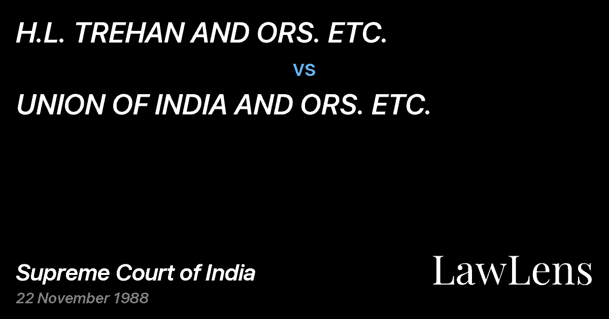 Preview image for H.L. TREHAN AND ORS. ETC. vs. UNION OF INDIA AND ORS. ETC.