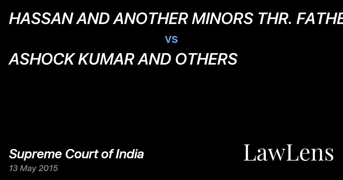 Preview image for HASSAN AND ANOTHER MINORS THR. FATHER vs. ASHOCK KUMAR AND OTHERS