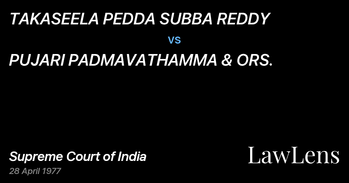 Preview image for TAKASEELA PEDDA SUBBA REDDY vs. PUJARI PADMAVATHAMMA & ORS.