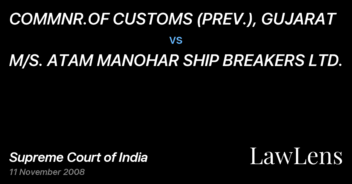 Preview image for COMMNR.OF CUSTOMS (PREV.), GUJARAT vs. M/S. ATAM MANOHAR SHIP BREAKERS LTD.