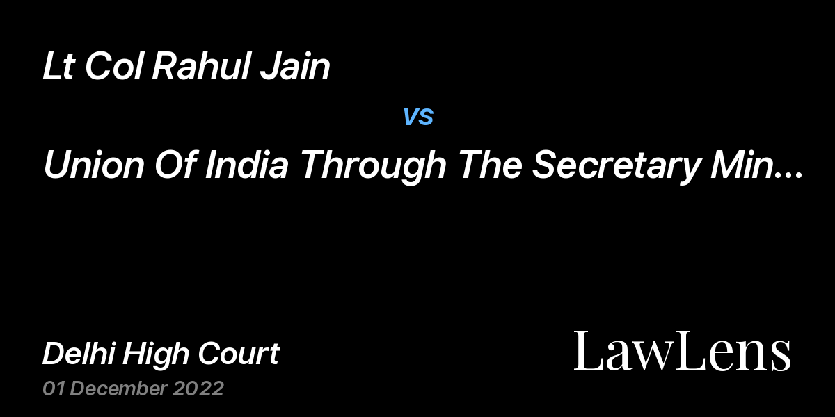 Preview image for Lt Col Rahul Jain vs. Union Of India Through The Secretary Ministry Of Defence & Ors.