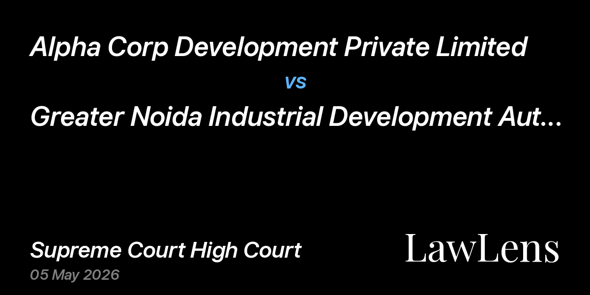Preview image for Alpha Corp Development Private Limited vs. Greater Noida Industrial Development Authority (Gnida)
