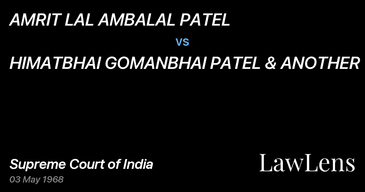 Preview image for AMRIT LAL AMBALAL PATEL vs. HIMATBHAI GOMANBHAI PATEL & ANOTHER
