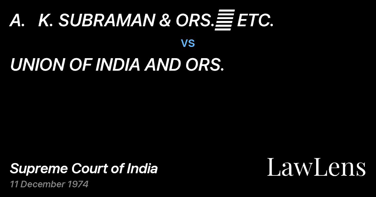 Preview image for A.   K. SUBRAMAN & ORS.	 ETC. vs. UNION OF INDIA AND ORS.