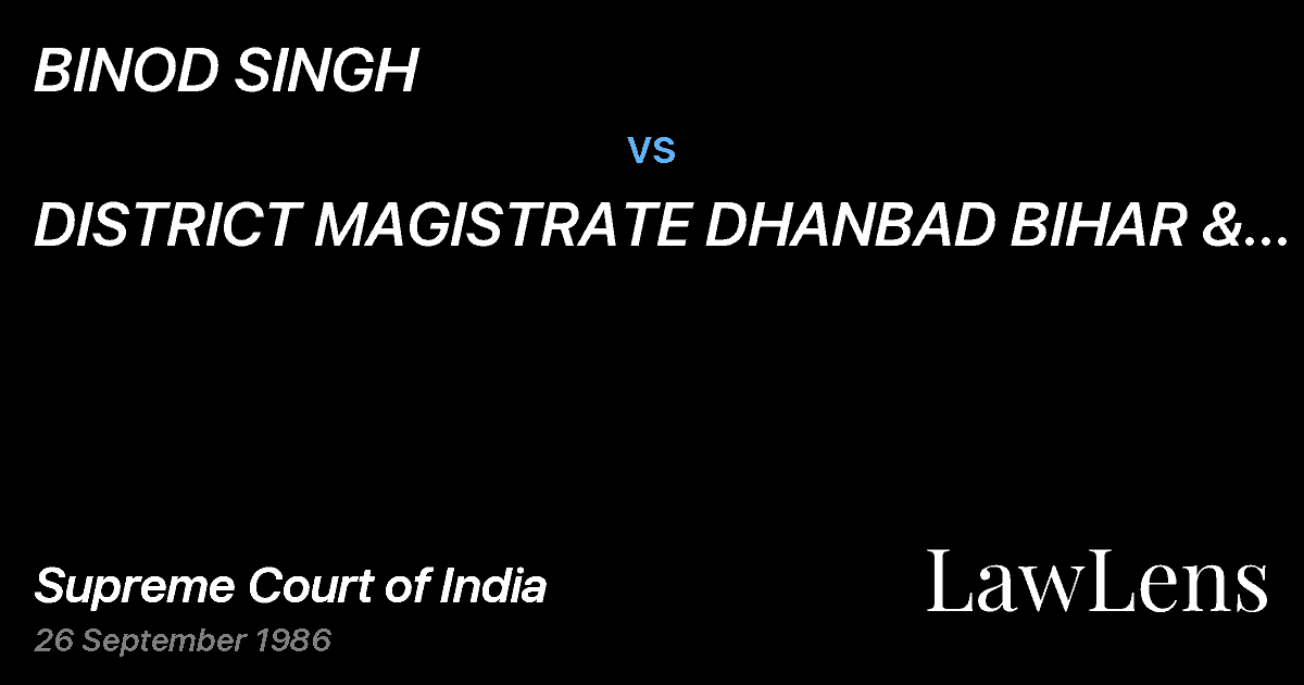 Preview image for BINOD SINGH vs. DISTRICT MAGISTRATE DHANBAD BIHAR & OTHERS
