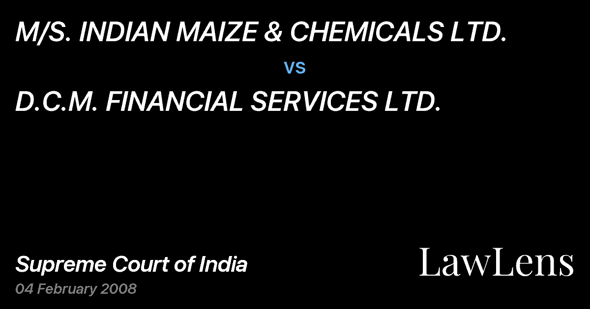 Preview image for M/S. INDIAN MAIZE & CHEMICALS LTD. vs. D.C.M. FINANCIAL SERVICES LTD.