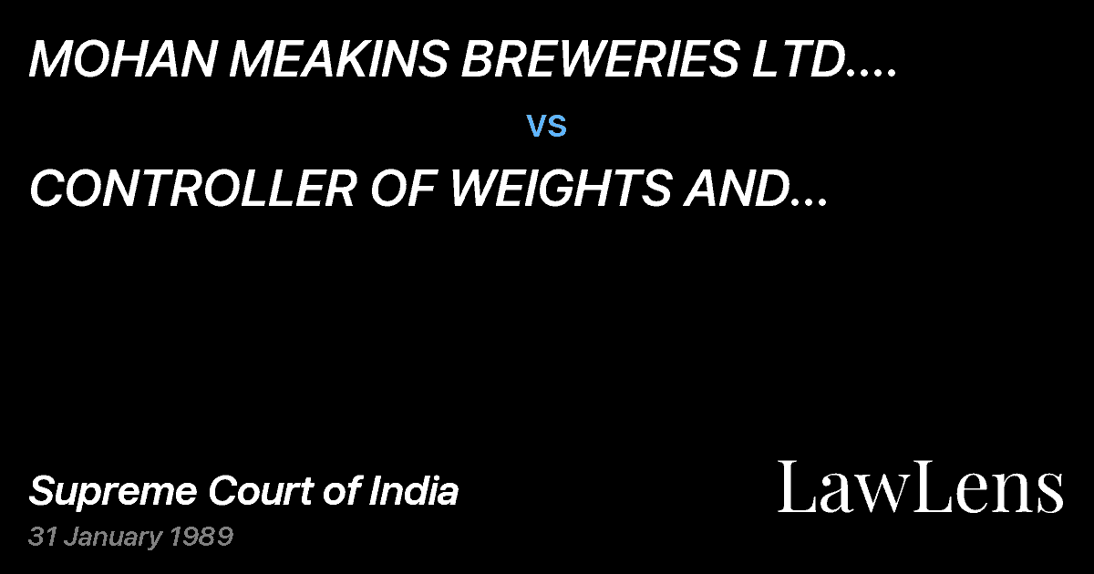 Preview image for MOHAN MEAKINS BREWERIES LTD. DALIGANJLUCKNOW ETC. vs. CONTROLLER OF WEIGHTS AND MEASURES,U.P. LUCKNOW & ORS.