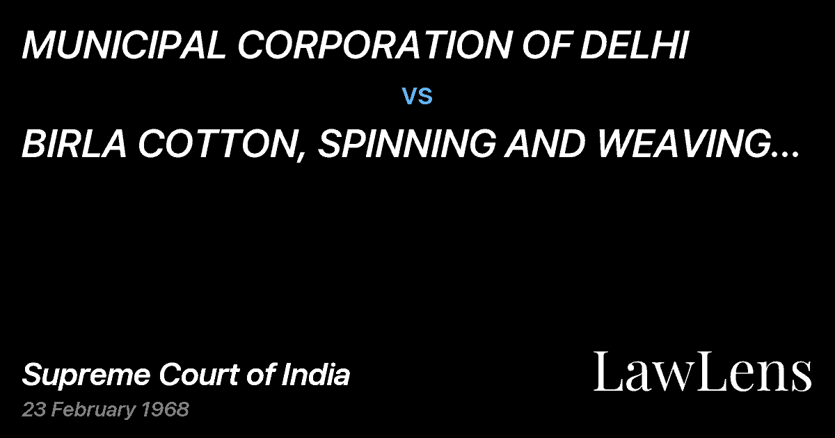 Preview image for MUNICIPAL CORPORATION OF DELHI vs. BIRLA COTTON, SPINNING AND WEAVING MILLS, DELHIAND ANOTHER