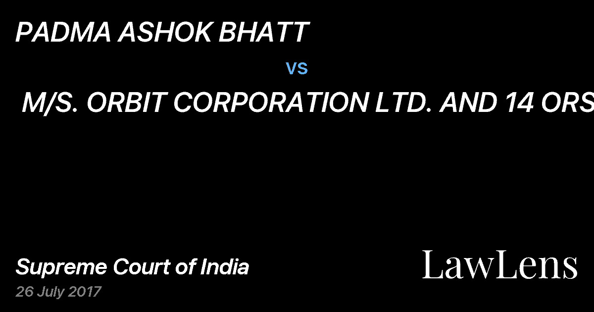 Preview image for PADMA ASHOK BHATT vs. M/S. ORBIT CORPORATION LTD. AND 14 ORS