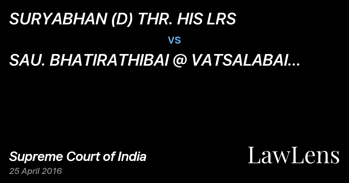 Preview image for SURYABHAN (D) THR. HIS LRS vs. SAU. BHATIRATHIBAI @ VATSALABAI TULSHIDAS CHAVAN (SINCE DECEASED) THR HER LRS .
