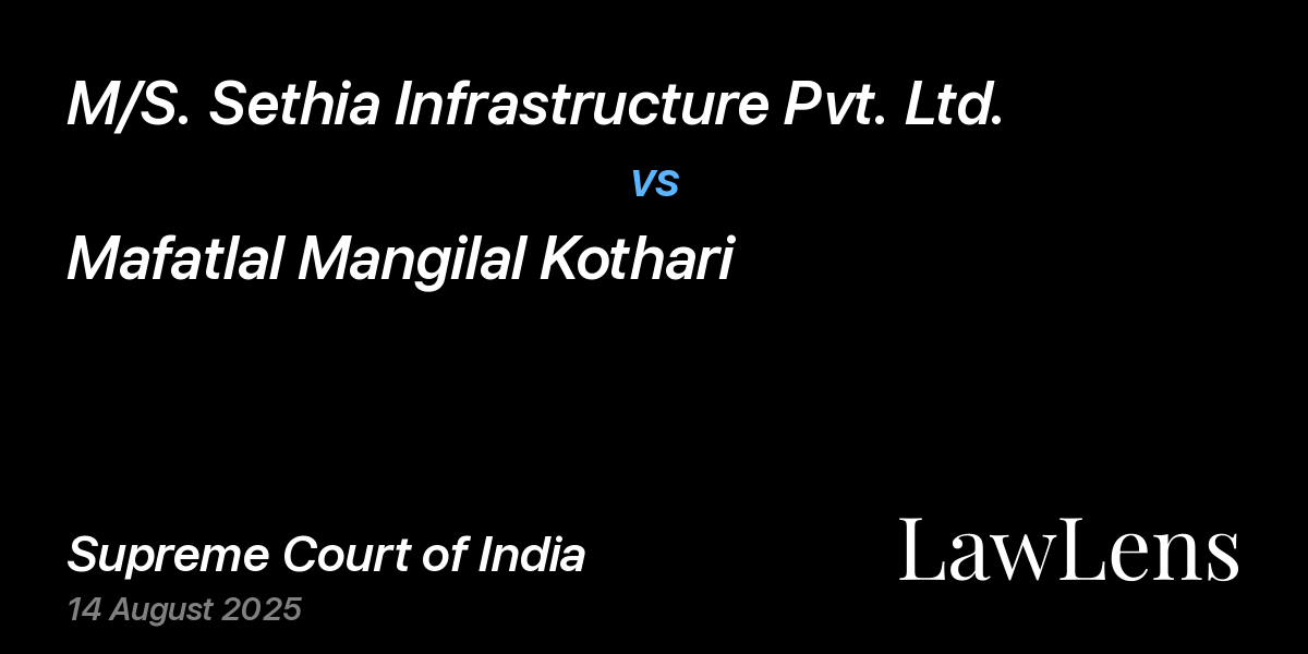Preview image for M/S. SETHIA INFRASTRUCTURE PVT. LTD. vs. MAFATLAL MANGILAL KOTHARI