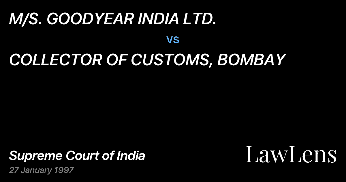 Preview image for M/S. GOODYEAR INDIA LTD. vs. COLLECTOR OF CUSTOMS, BOMBAY