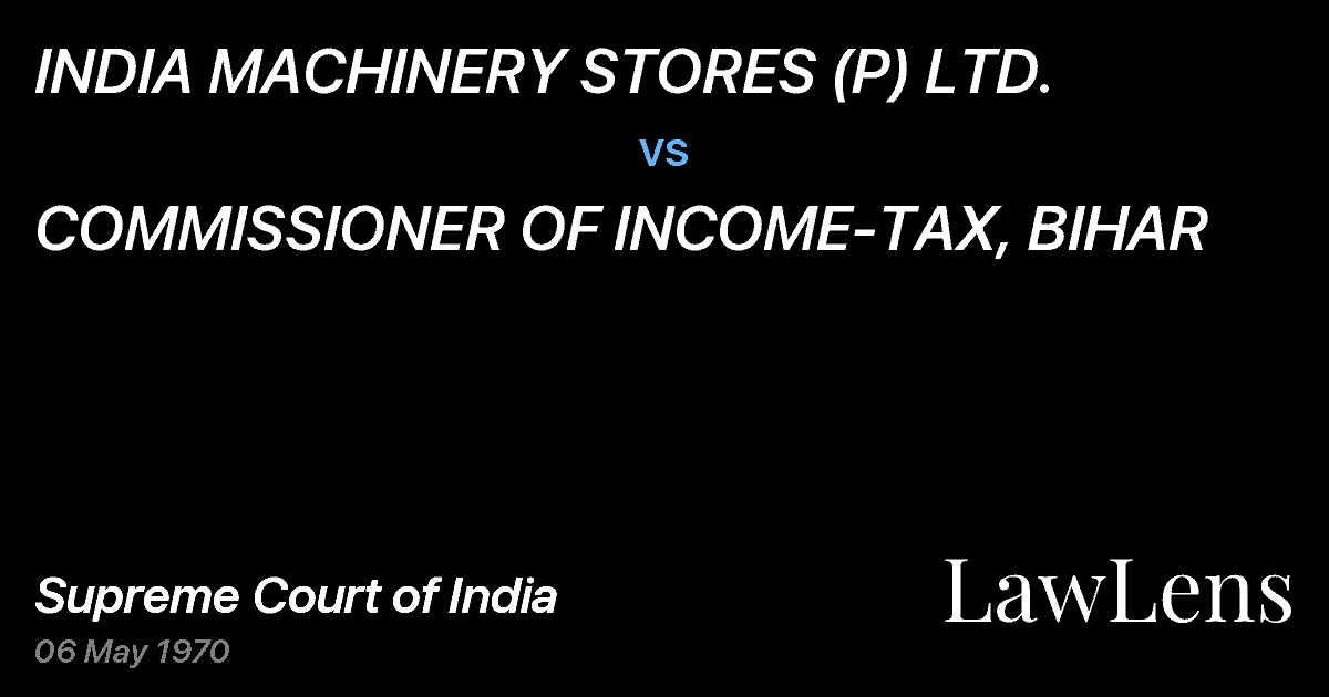 Preview image for INDIA MACHINERY STORES (P) LTD. vs. COMMISSIONER OF INCOME-TAX, BIHAR