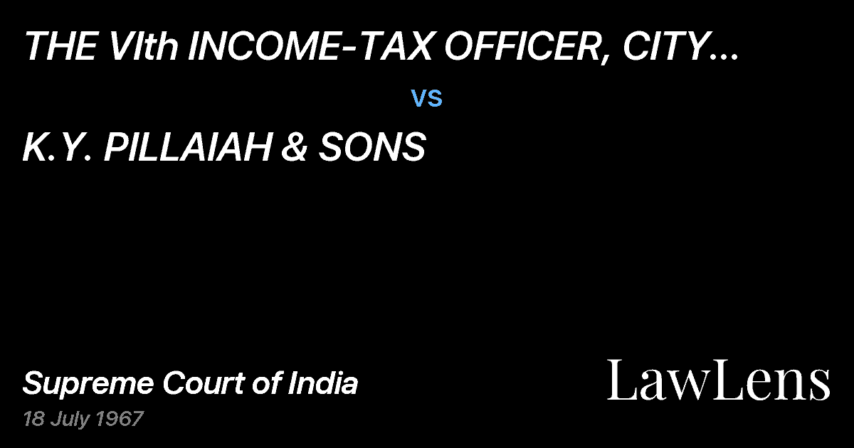 Preview image for THE VIth INCOME-TAX OFFICER, CITY CIRCLE II-A, ABANGALORE vs. K.Y. PILLAIAH & SONS