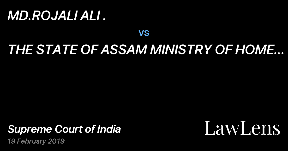 Preview image for MD.ROJALI ALI . vs. THE STATE OF ASSAM MINISTRY OF HOME AFFAIRS THROUGH THE SECRETARY