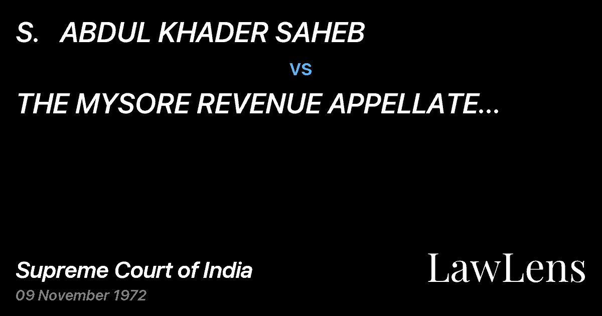 Preview image for S.   ABDUL KHADER SAHEB vs. THE MYSORE REVENUE APPELLATE TRIBUNAL,BANGALORE & ORS.