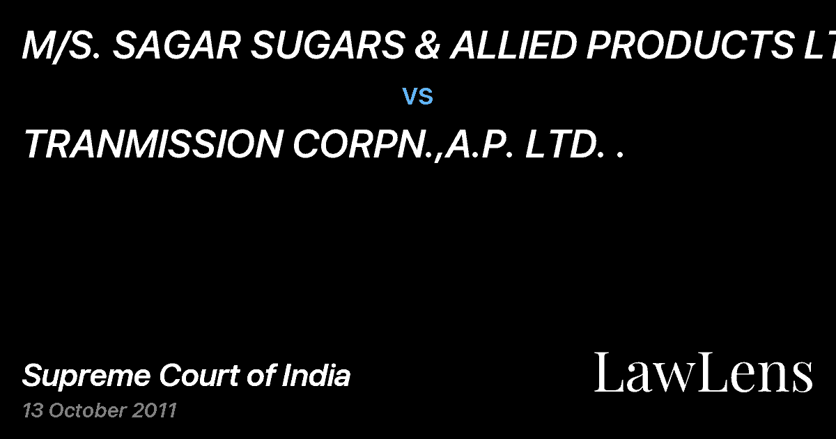Preview image for M/S. SAGAR SUGARS & ALLIED PRODUCTS LTD. vs. TRANMISSION CORPN.,A.P. LTD. .