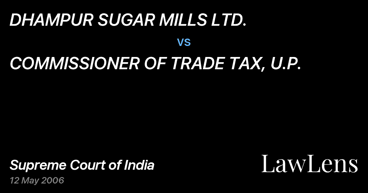 Preview image for DHAMPUR SUGAR MILLS LTD. vs. COMMISSIONER OF TRADE TAX, U.P.