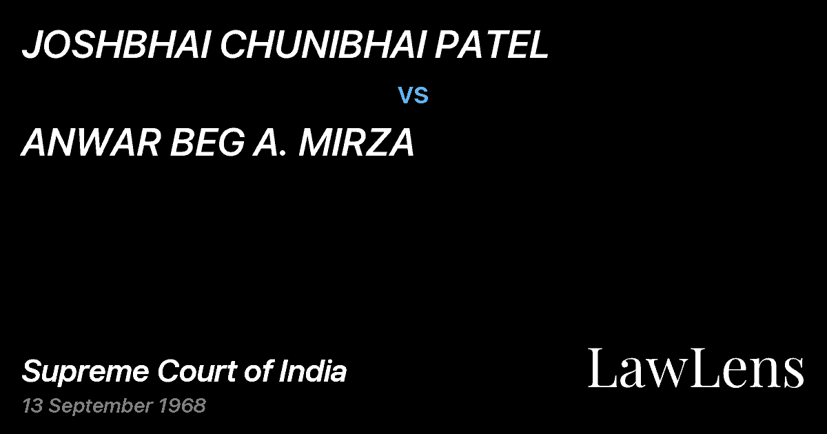 Preview image for JOSHBHAI CHUNIBHAI PATEL vs. ANWAR BEG A. MIRZA
