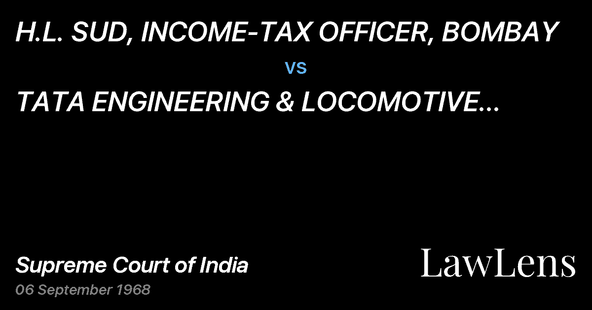 Preview image for H.L. SUD, INCOME-TAX OFFICER, BOMBAY vs. TATA  ENGINEERING  &  LOCOMOTIVE  CO.  LTD.BOMBAY