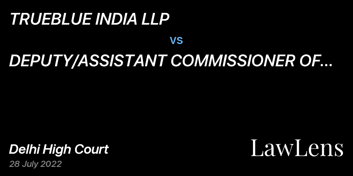 Preview image for TRUEBLUE INDIA LLP  vs.  DEPUTY/ASSISTANT COMMISSIONER OF INCOME TAX CIRCLE 43-1 & ORS