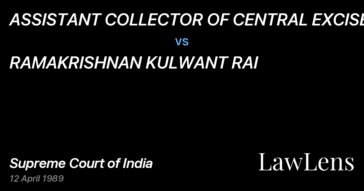 Preview image for ASSISTANT COLLECTOR OF CENTRAL EXCISE vs. RAMAKRISHNAN KULWANT RAI