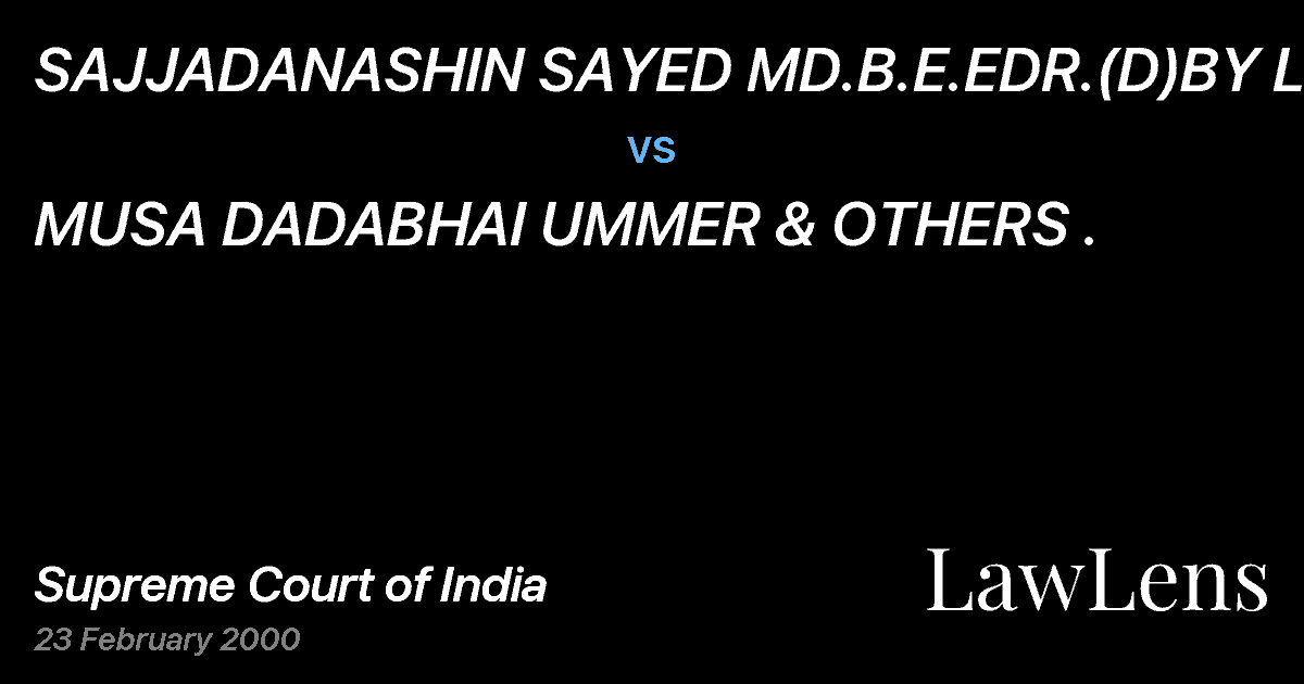 Preview image for SAJJADANASHIN SAYED MD.B.E.EDR.(D)BY LRS vs. MUSA DADABHAI UMMER & OTHERS .