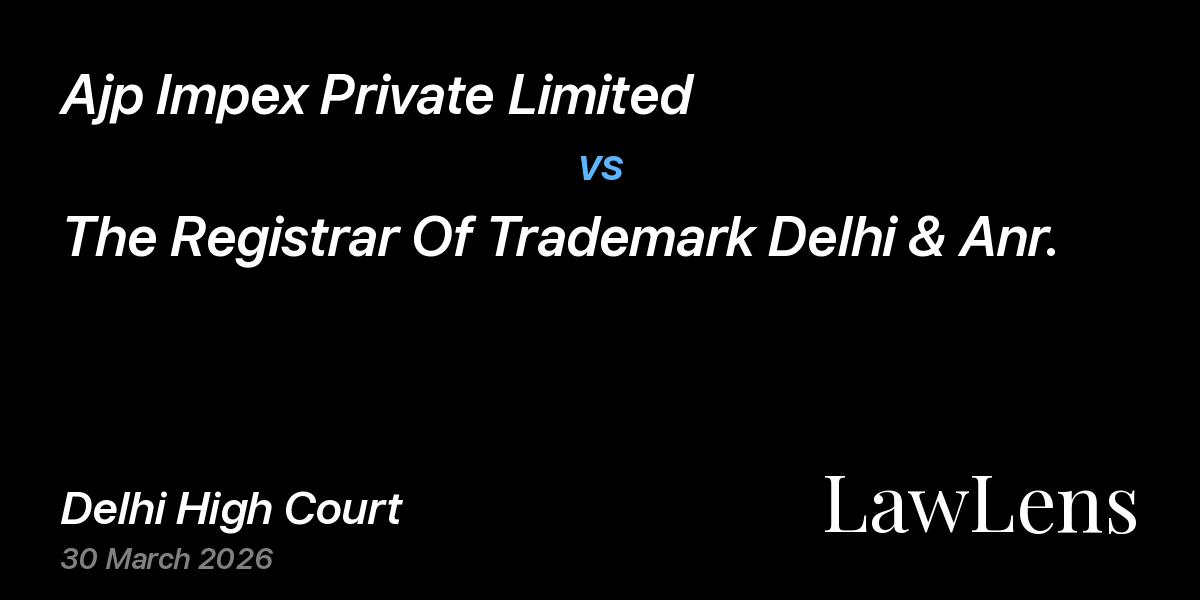 Preview image for Ajp Impex Private Limited vs. The Registrar Of Trademark Delhi & Anr.