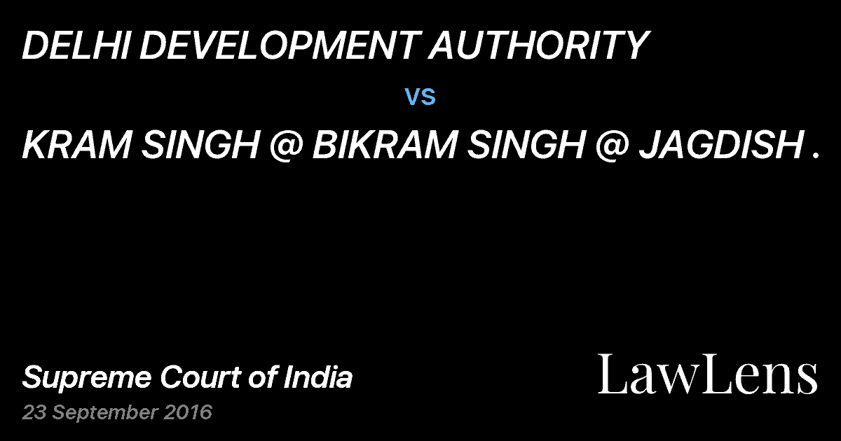 Preview image for DELHI DEVELOPMENT AUTHORITY vs. KRAM SINGH @ BIKRAM SINGH @ JAGDISH .