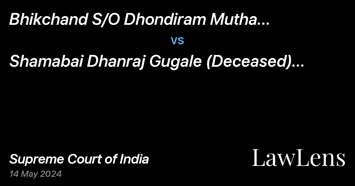 Preview image for Bhikchand S/O Dhondiram Mutha (Deceased) Through Lrs. vs. Shamabai Dhanraj Gugale (Deceased) Through Lrs.