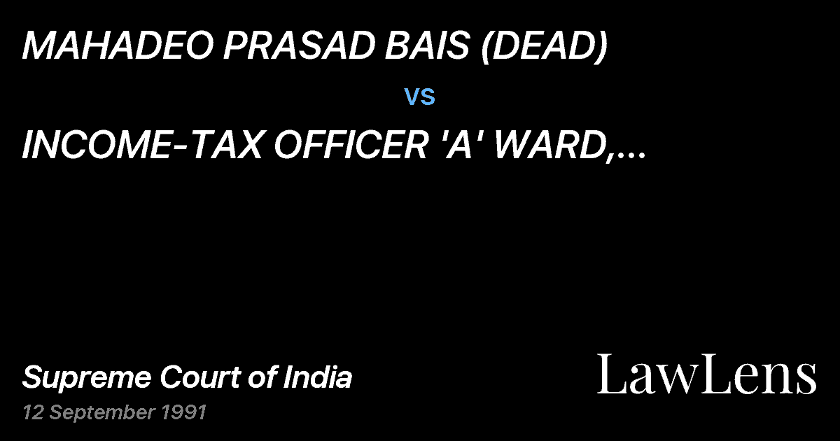 Preview image for MAHADEO PRASAD BAIS (DEAD) vs. INCOME-TAX OFFICER 'A' WARD, GORAKHPUR AND ANR.